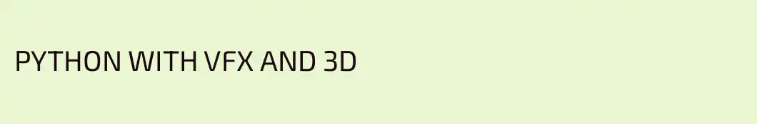 PYTHON WITH VFX AND 3D